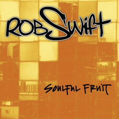 Rob Swift 1997 Soulful Fruit Reissue 2005 FLAC