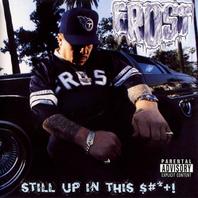 Frost - Still Up In This $#it! (2002) [FLAC]