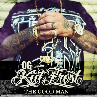 OG Kid Frost 2013 The Good Man FLAC