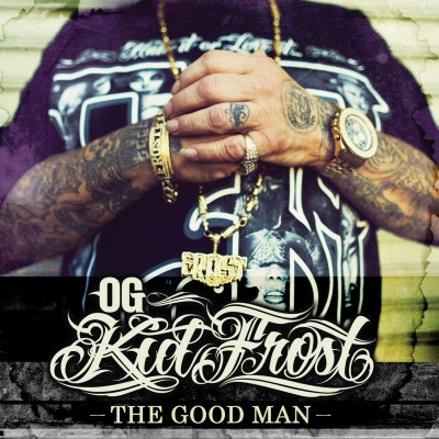 OG Kid Frost - The Good Man (2013) [FLAC]