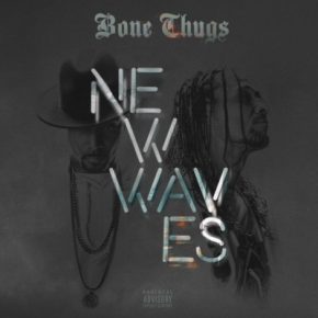 Bone Thugs - New Waves (Bonus Track Edition) (2017) [FLAC]