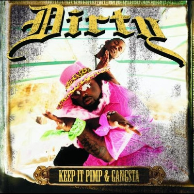 Dirty - Keep It Pimp & Gangsta (2003) [FLAC]