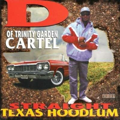 D Of Trinity Garden Cartel - Straight Texas Hoodlum (2022 Reissue) [FLAC]