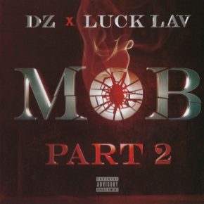 DZ x Luck Lav - Mob Part 2 (2017) [FLAC]