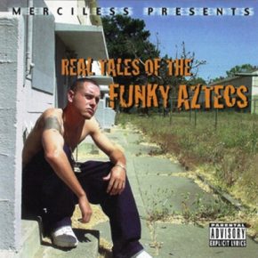 Funky Aztecs - Merciless Presents Real Tales Of The Funky Aztecs (2000) [FLAC]