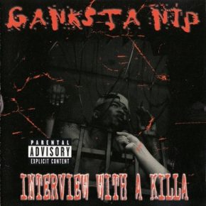 Ganksta NIP - Interview With A Killa (1998) [FLAC]