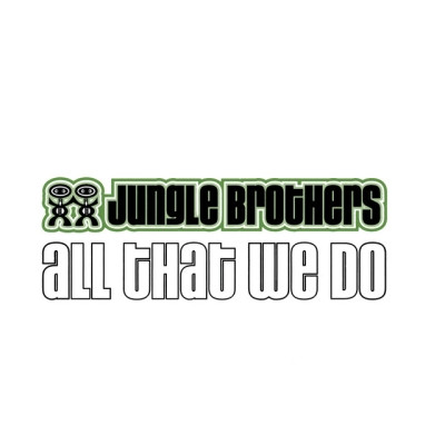 Jungle Brothers 2002 All That We Do FLAC