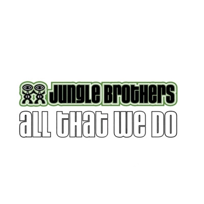 Jungle Brothers - All That We Do (2002) [FLAC]
