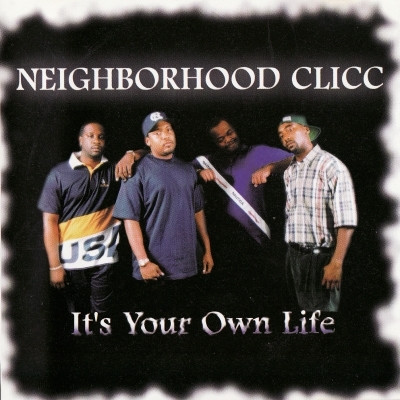 Neighborhood Clicc 1997 Its Your Own Life FLAC