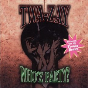 Twa-Zay - Who'z Party? (1998) [FLAC]