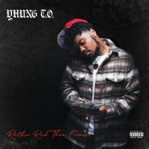 Yhung T.O. 2022 Rather Rich Than Famous FLAC
