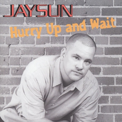 Jaysun - Hurry Up And Wait (2003) [FLAC]