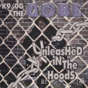 K9/OG The Dobe - Unleashed In The Hoods (1995) [FLAC]
