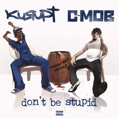 Kurupt & C-Mob - Don't Be Stupid (2022) [FLAC + 320 kbps]