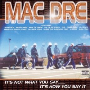 Mac Dre - It's Not What You Say....... It's How You Say It (2001) [FLAC]