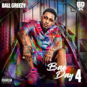 Ball Greezy - Bae Day 4 (2023) [FLAC]