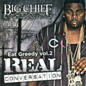 Big Chief - Eat Greedy Vol.2 - Real Conversation (2009) [FLAC]