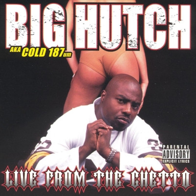 Big Hutch AKA Cold 187um 2004 Live From The Ghetto FLAC
