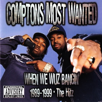 Compton's Most Wanted - When We Wuz Bangin' 1989-1999 - The Hitz (2001) [FLAC]