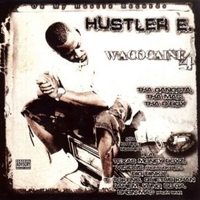 Hustler E 2012 Wacocaine 4 Tha Gangsta Tha Mac Tha D Boy FLAC