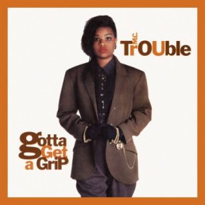 MC Trouble 1990 Gotta Get A Grip Expanded Edition FLAC 24 96