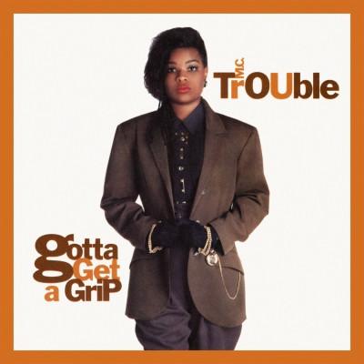 MC Trouble 1990 Gotta Get A Grip Expanded Edition FLAC 24 96
