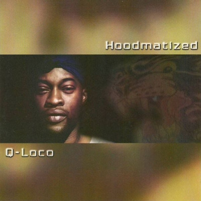 Q-Loco - Hoodmatized (2001) [FLAC]
