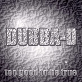 Dubba-D - Too Good To Be True (2001) [FLAC]