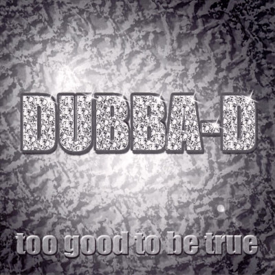 Dubba D 2001 Too Good To Be True FLAC