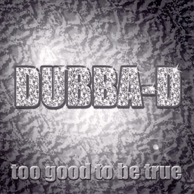 Dubba-D - Too Good To Be True (2001) [FLAC]