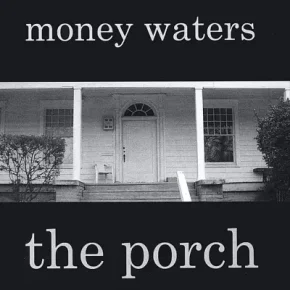 Money Waters - The Porch (2003) [FLAC]