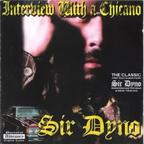 Sir Dyno - Interview With A Chicano (2000 Remastered) [FLAC]