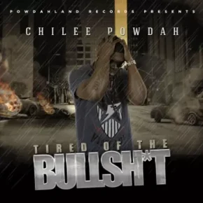 Chilee Powdah 2014 Tired Of All The Bullsht FLAC