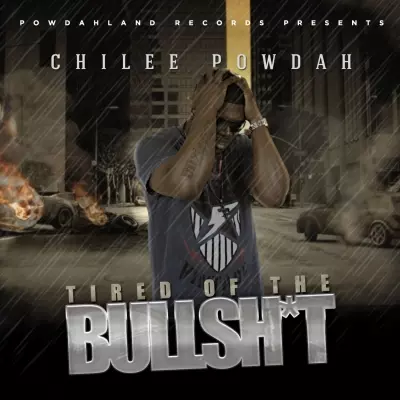 Chilee Powdah - Tired Of All The Bullsht (2014) [FLAC]