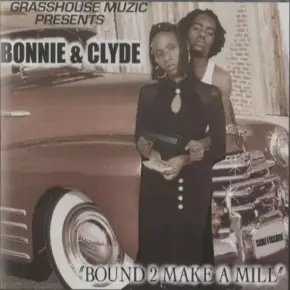 Bonnie & Clyde - Bound 2 Make A Mill (1998) [FLAC]