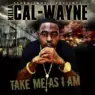 Killa Cal Wayne 2012 Take Me As I Am CDR FLAC