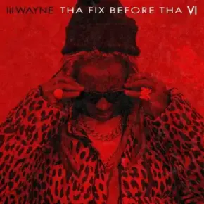 Lil Wayne - Tha Fix Before Tha VI (2023) [FLAC]