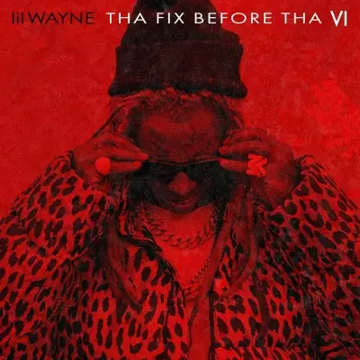 Lil Wayne 2023 Tha Fix Before Tha VI FLAC