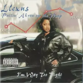 Llexus 1996 Puttin Akron On The Map Im Way Too Tight FLAC