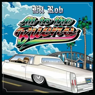 Lil Rob - All to the Bueno (2023) [FLAC]