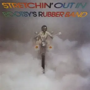 Bootsy's Rubber Band - Stretchin' Out In (Reissue) (2021) [FLAC]