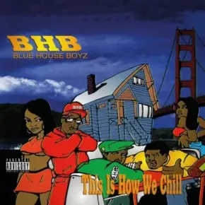 Blue House Boyz - This Is How We Chill (Reissue) (2023) [FLAC]