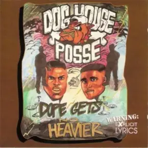 Dog House Posse - Dope Gets No Heavier (1995) [FLAC]