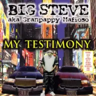 Big Steve aka Granpappy Mafioso - My Testimony (1999) [FLAC]