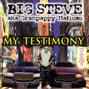 Big Steve aka Granpappy Mafioso 1999 My Testimony FLAC