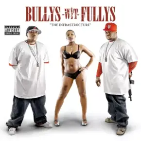 Bullys Wit Fullys - The Infrastructure (2006) [FLAC]