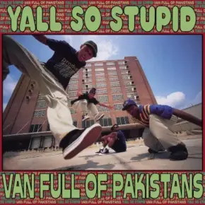 Yall So Stupid - Van Full Of Pakistans (2024 Reissue) [CD] [FLAC]