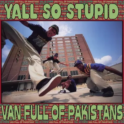 Yall So Stupid 1993 Van Full Of Pakistans 2024 Reissue FLAC