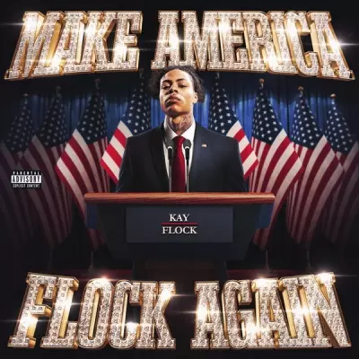 Kay flock 2024 Make America Flock Again FLAC