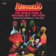 Funkadelic - The Whole Funk & Nothing But The Funk: Definitive Funkadelic 1976-1981 (2005) [FLAC]